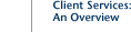 Client Services: An Overview