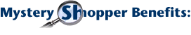 Mystery Shopper Benifits: